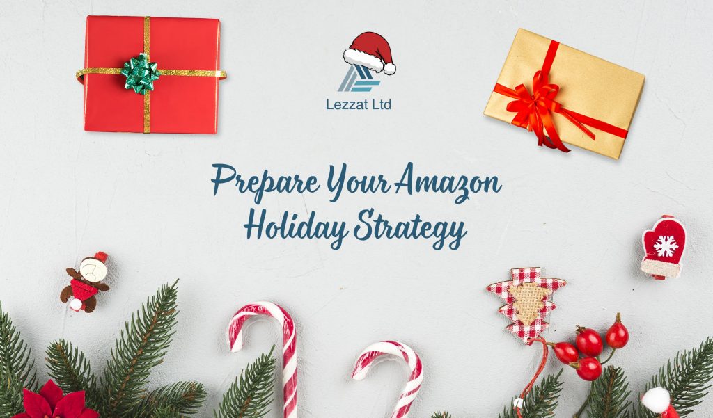 Prepare Your Amazon Holiday Strategy: 9 Things Sellers Need To Know + Lezzat’s Present